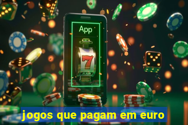 jogos que pagam em euro